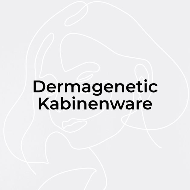 Dermagenetic Kabinenware